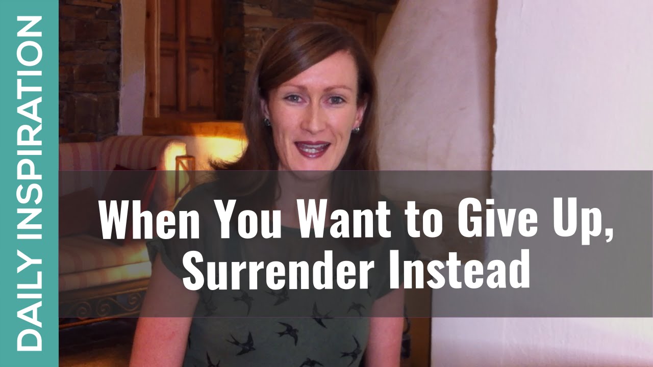 Feel Like Giving Up? Surrender Instead