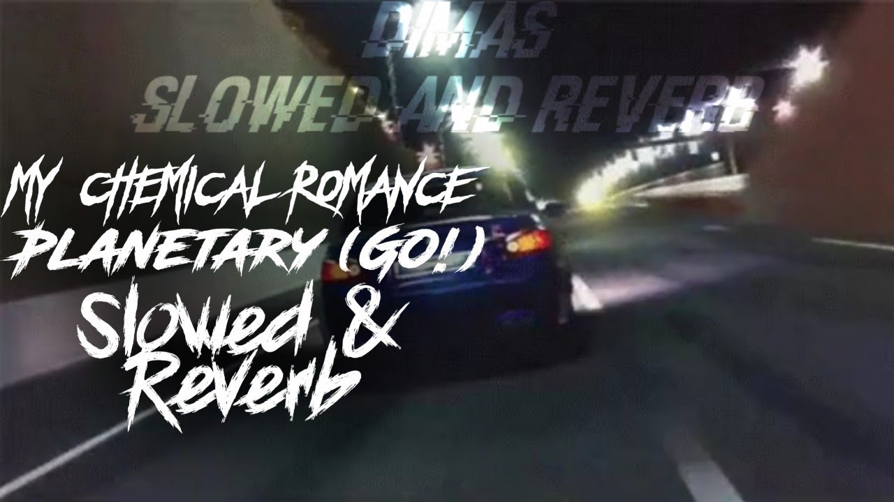 My Chemical Romance - Planetary (Go!) (Slowed & Reverb)