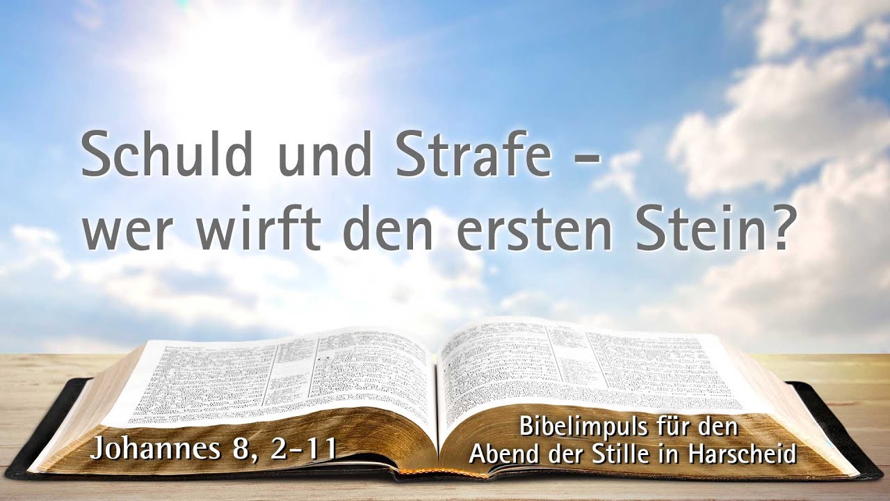 Schuld und Strafe - wer wirft den ersten Stein? | Bibelimpuls zu Johannes 8, 2-11