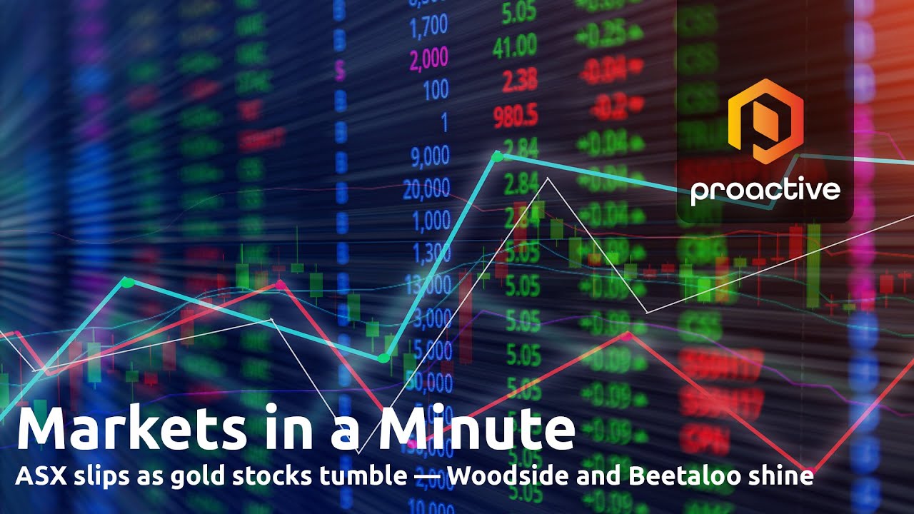 Markets in a Minute: ASX slips as gold stocks tumble, Woodside and Beetaloo shine