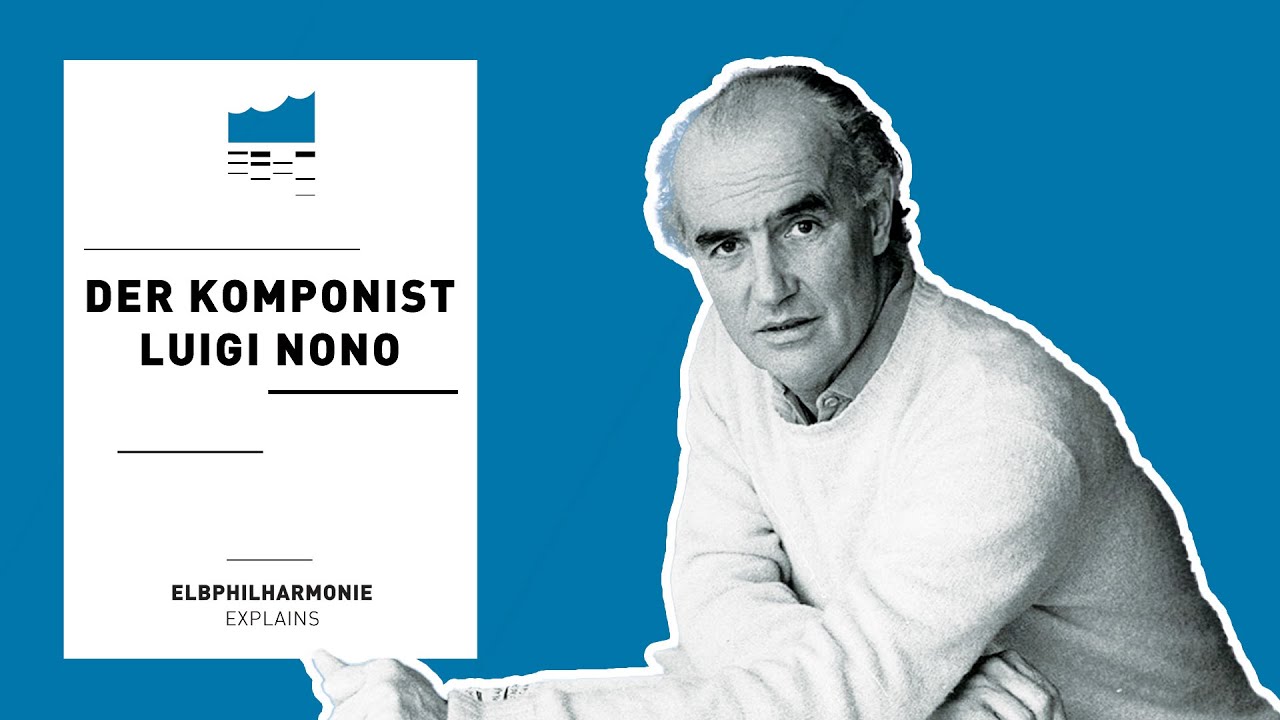 »Seiner Musik kann sich niemand entziehen« – der Komponist Luigi Nono | Elbphilharmonie Erklärt