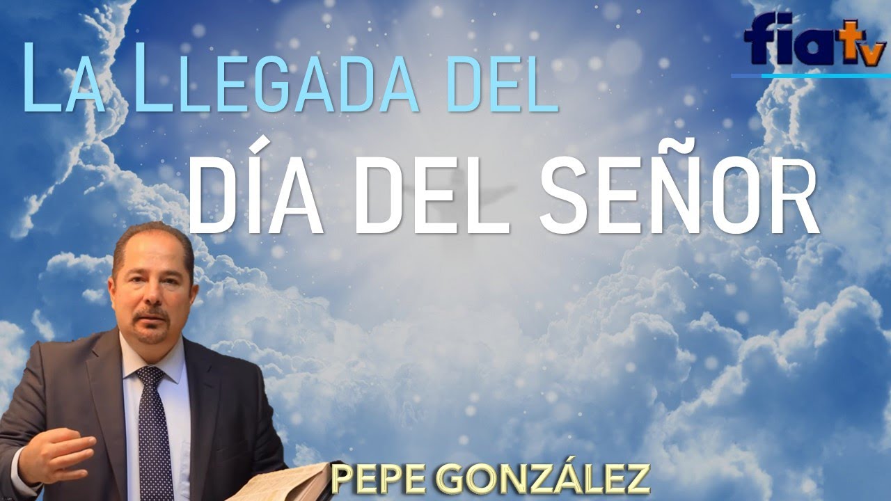 La Llegada del Día del Señor - Clase de Biblia por Pepe González