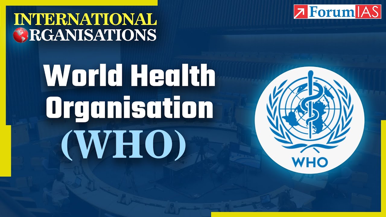 World Health Organization (WHO) | | International Organizations | Forum IAS
