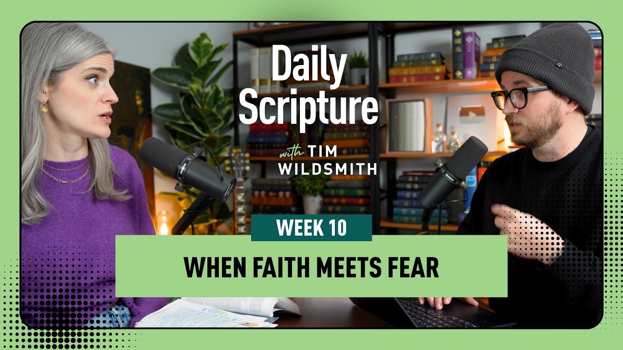 When Faith Meets Fear | Daily Scripture Week 10 Reflection