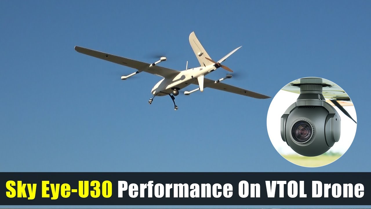 Sky Eye-U30 daytime zoom camera performance on VTOL drone