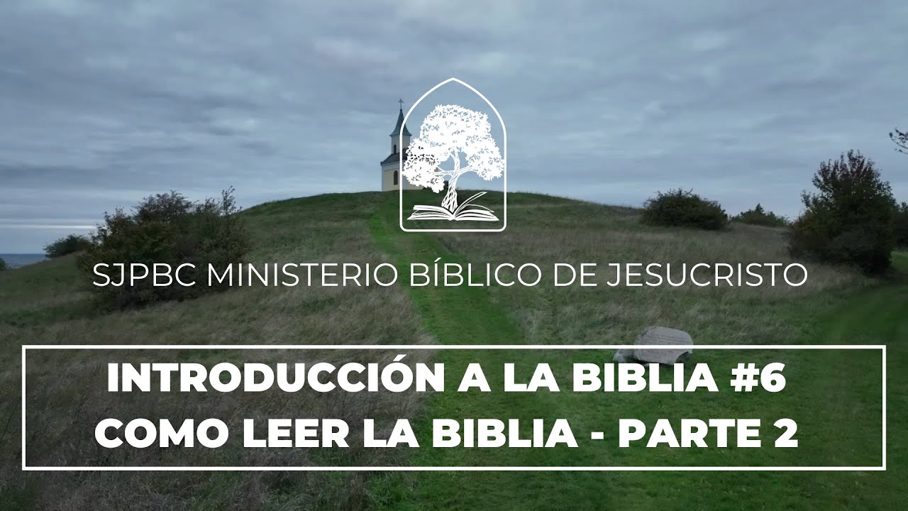 Introduccion a La Biblia - Parte 6 (Continuado) | Como Leer La Biblia