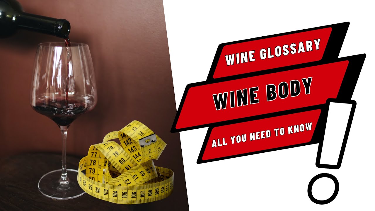 WINE GLOSSARY: What is wine body and how to taste it?!