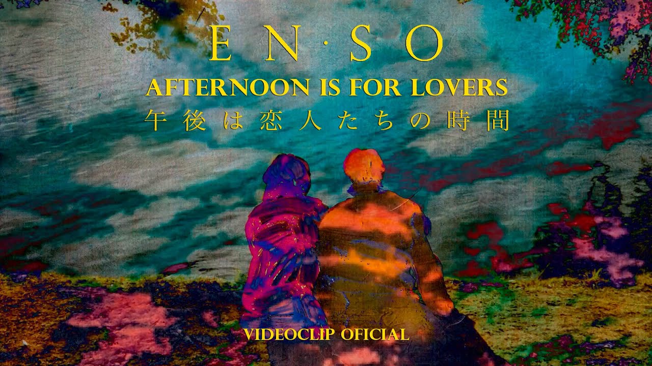 ENSO - Afternoon is for Lovers - (Official Video)