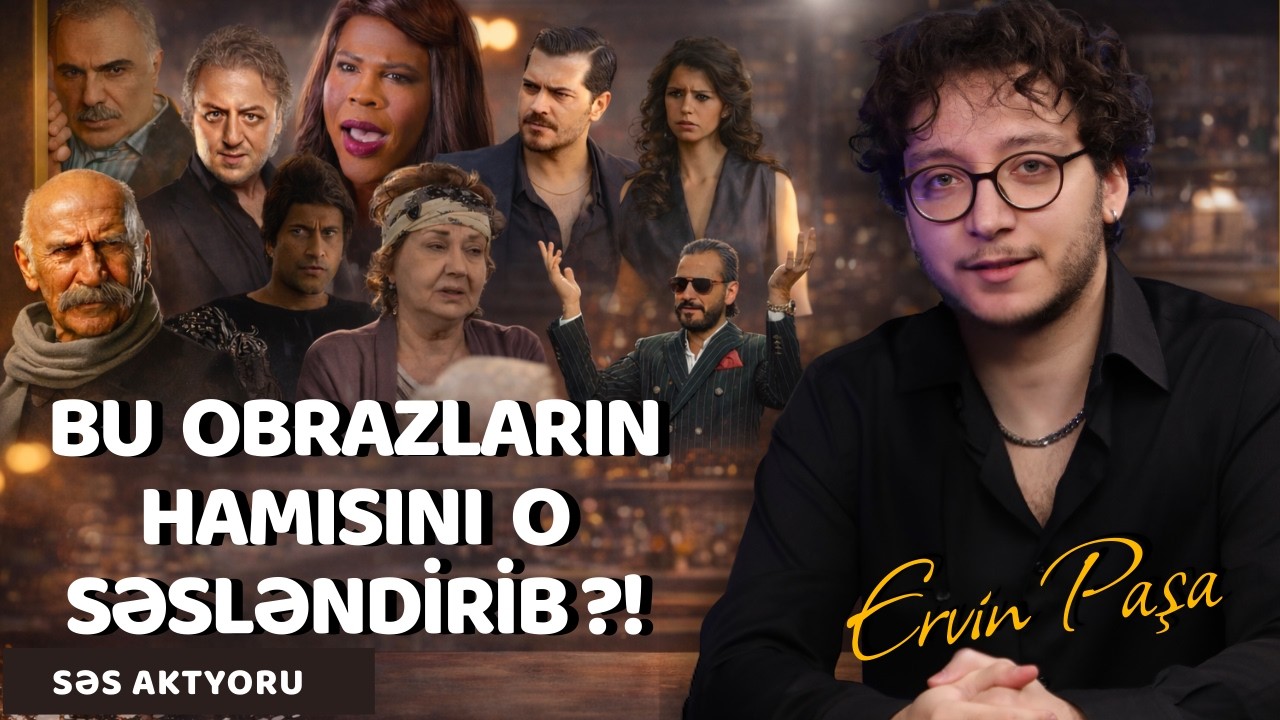 Bu obrazların hamısını o səsləndirib?! | Ervin Paşa | Nədən Danışaq?