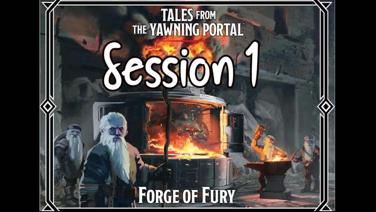 Forge of Fury Session 1