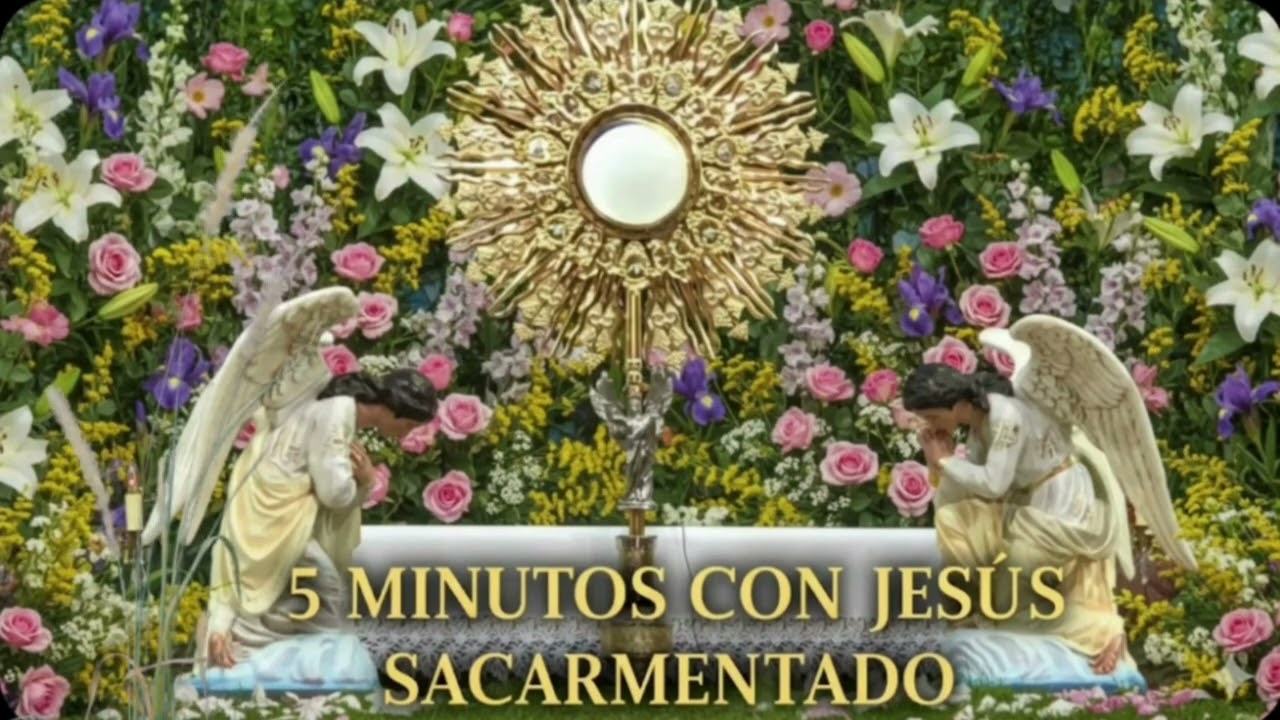 CINCO MINUTOS CON JESÚS SACRAMENTADO  Jueves 12 de Febrero de 2026  2
