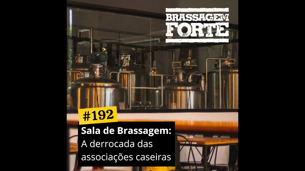 #192 – Sala de Brassagem: A derrocada das associações caseiras