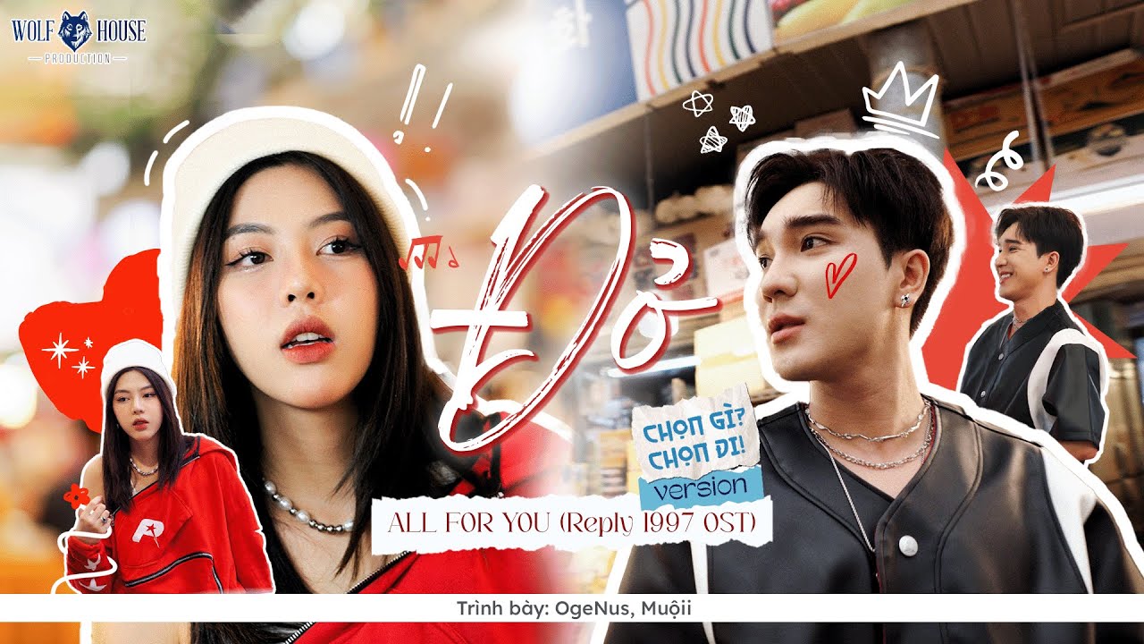 All for you - OgeNus và Muộii | Chọn Gì? Chọn ĐI! | OFFICIAL MUSIC VIDEO