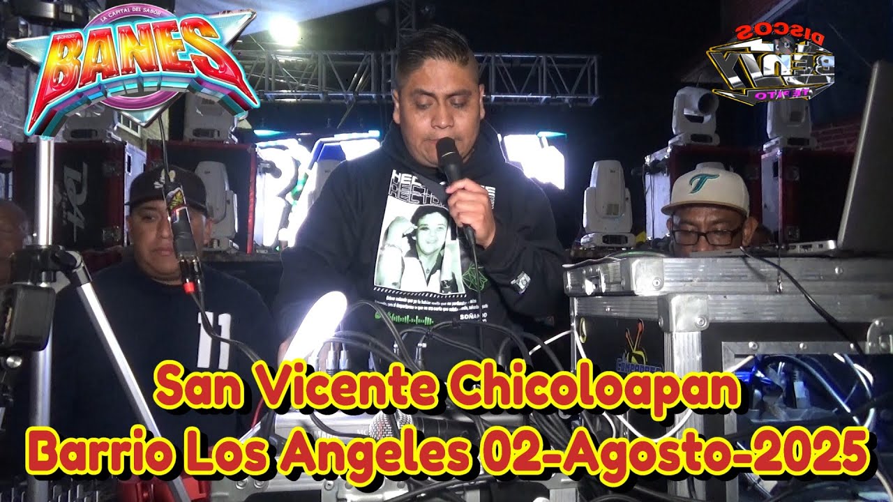 🎧SONIDO BANES🔥SAN VICENTE CHICOLOAPAN BARRIO LOS ANGELES SET COMPLETO 02-AGOSTO-2025🔴