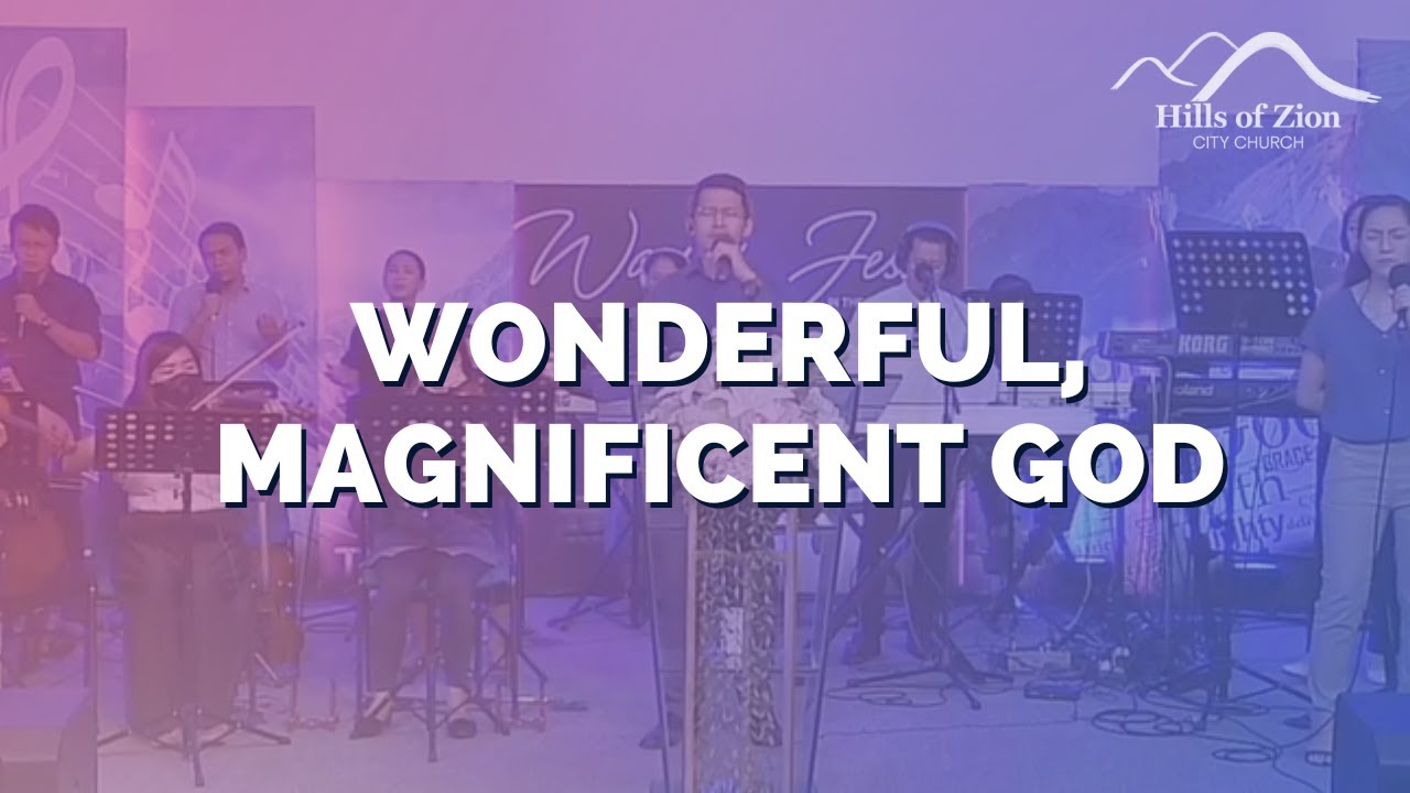 Wonderful Magnificent God  |  Hills of Zion Worship Team