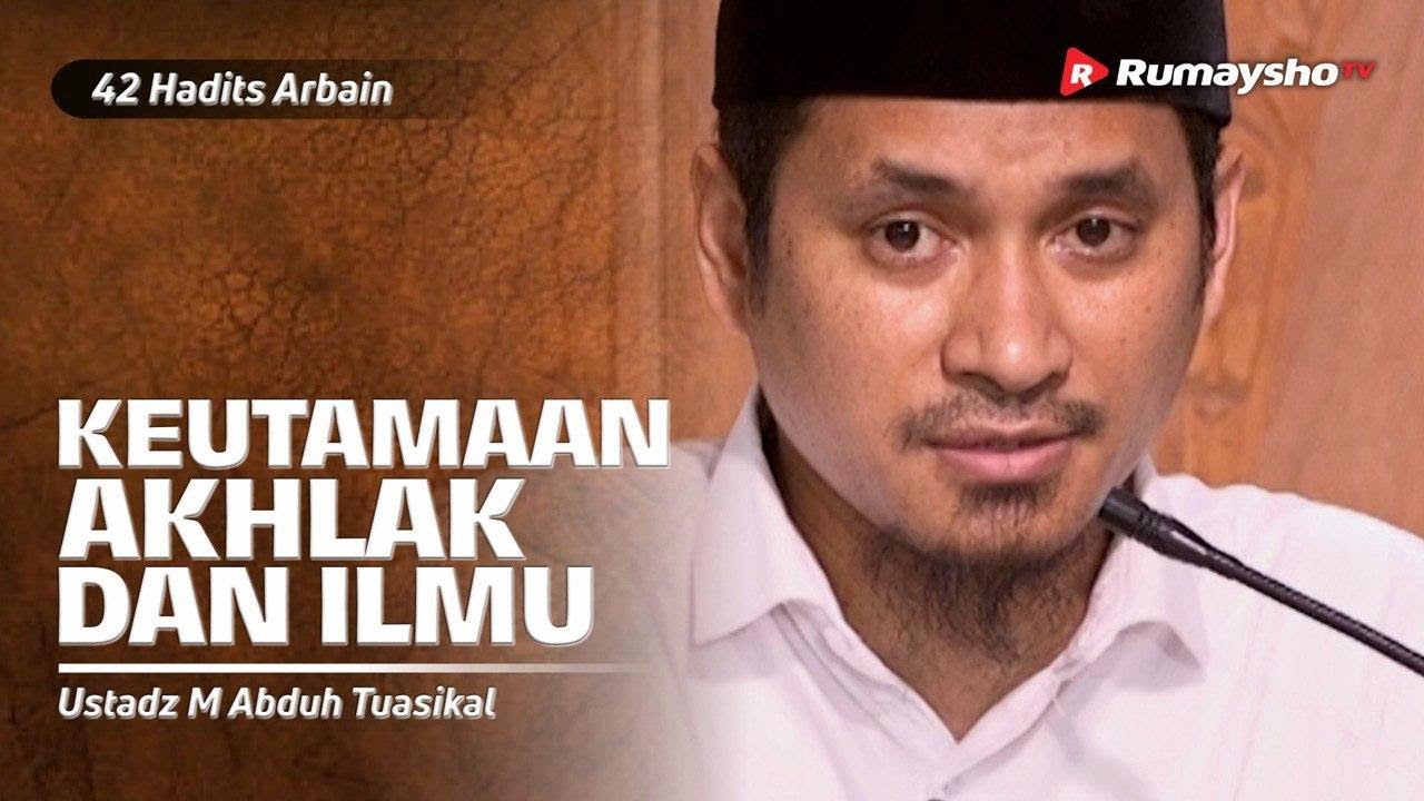 Dauroh 42 Hadits Arbain (36): Keutamaan Akhlak dan Ilmu - Ustadz M Abduh Tuasikal