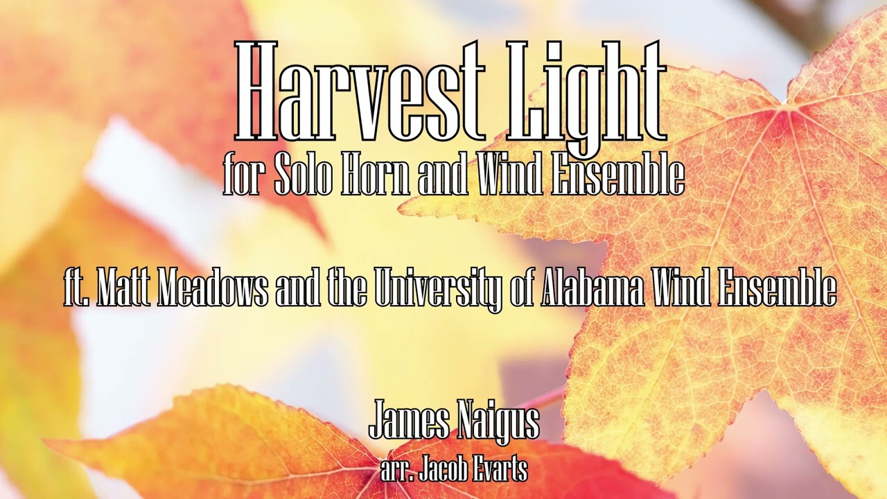 James Naigus - Harvest Light for Solo Horn and Wind Ensemble ft. Matt Meadows