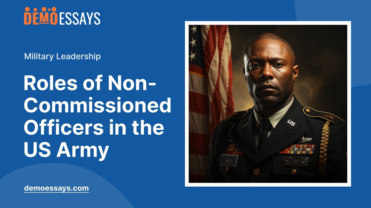 Roles of Non-Commissioned Officers in the US Army - Essay Example