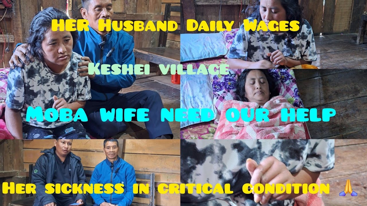 Moba wife from Keshai village urgently  need help for further treatment. 