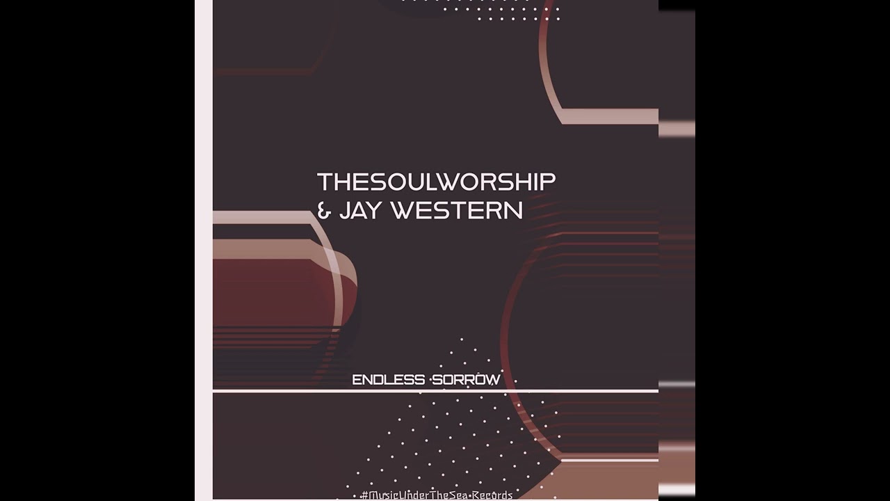 TheSoulWorship & Jay Western - Endless Sorrow.