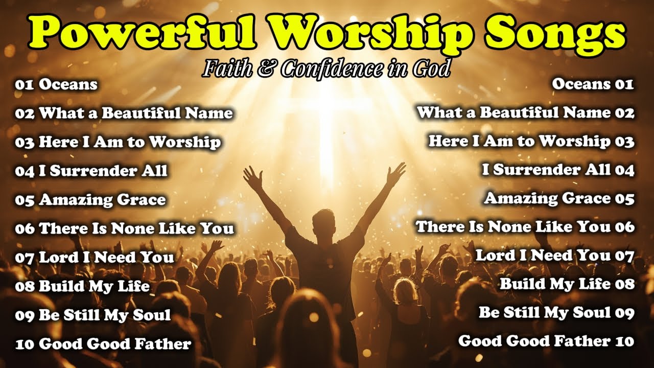 Uplifting Praise Worship to Strengthen Your Faith | Good Good Father, Oceans, What a Beautiful Name