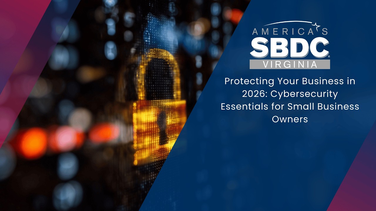 Protecting Your Business in 2026: Cybersecurity Essentials for Small Business Owners