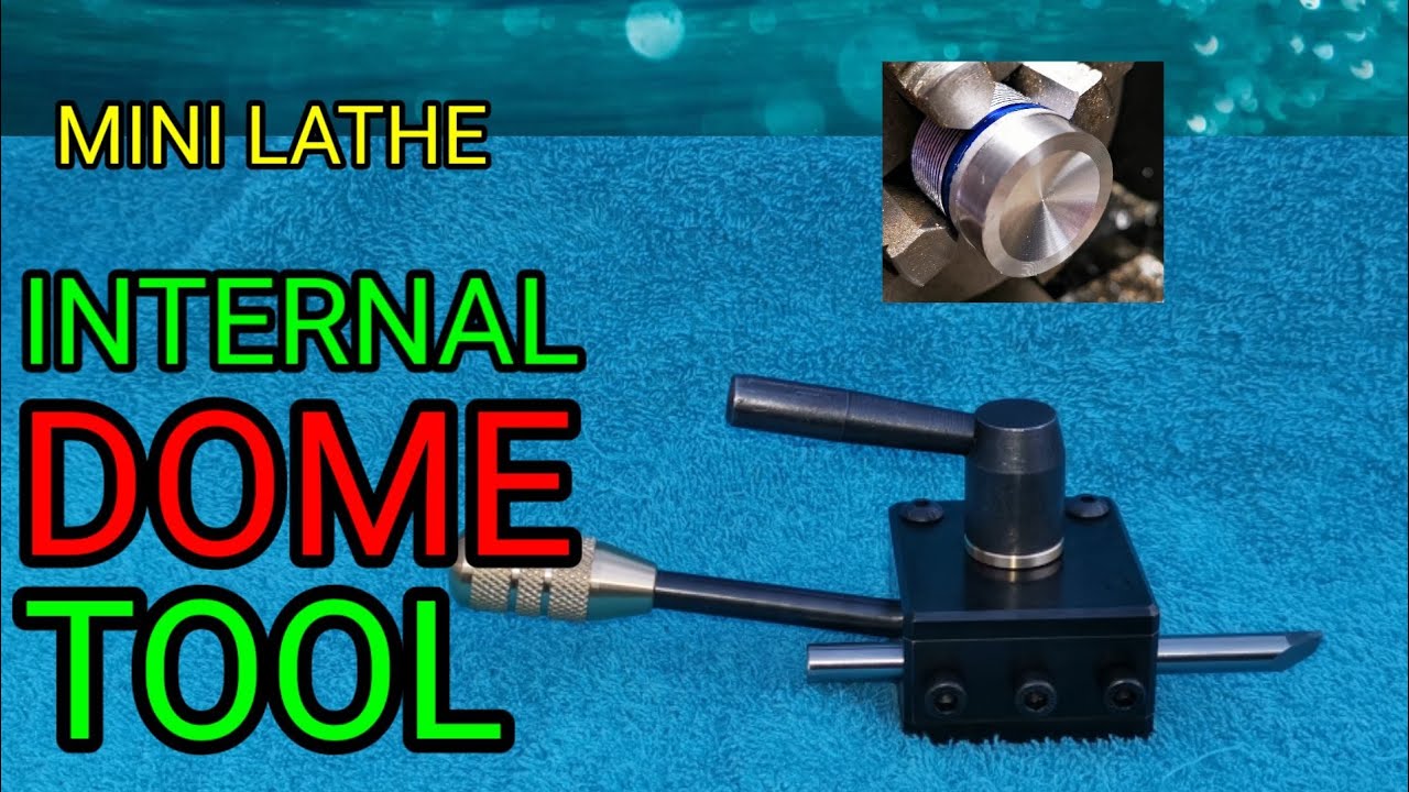 Mini Lathe Internal Dome Tool