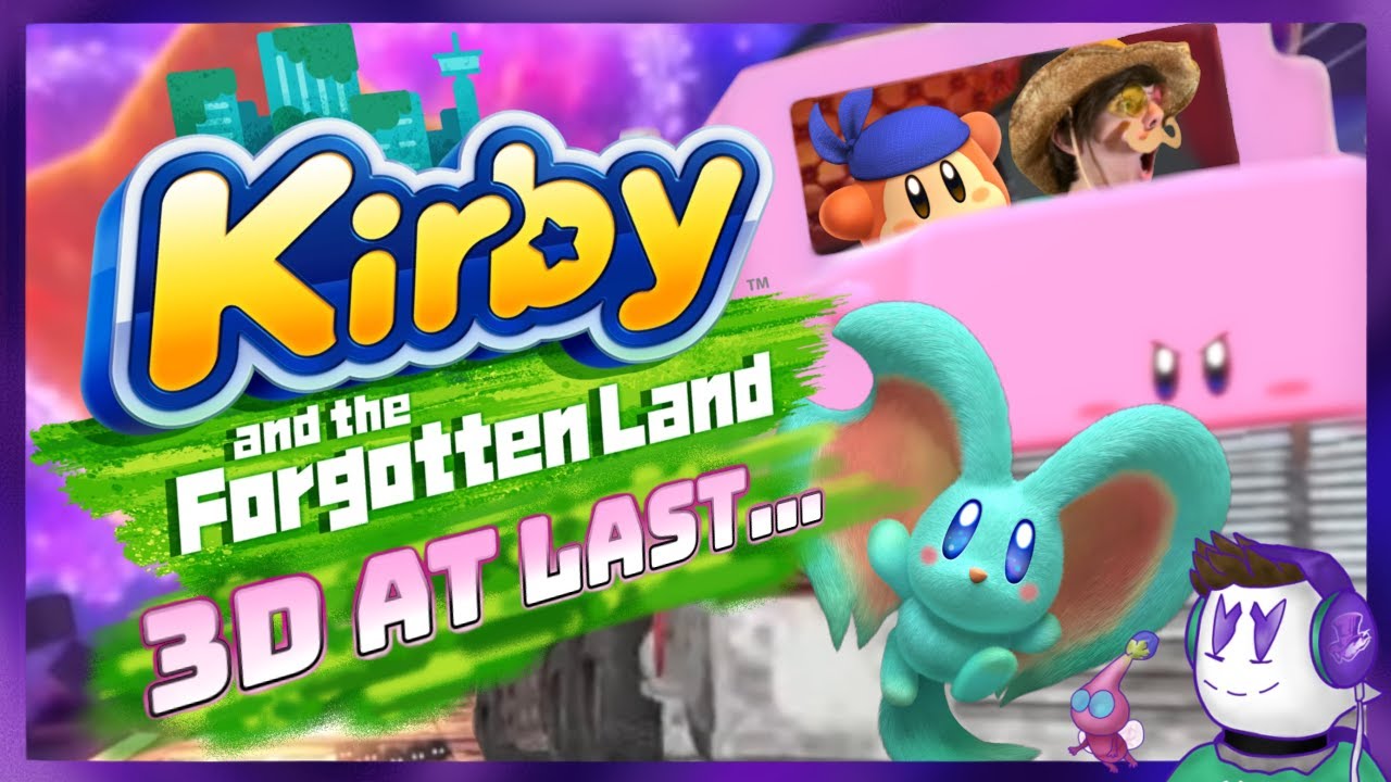 Kirby and the Forgotten Land | 3D At Last... - Drewdan