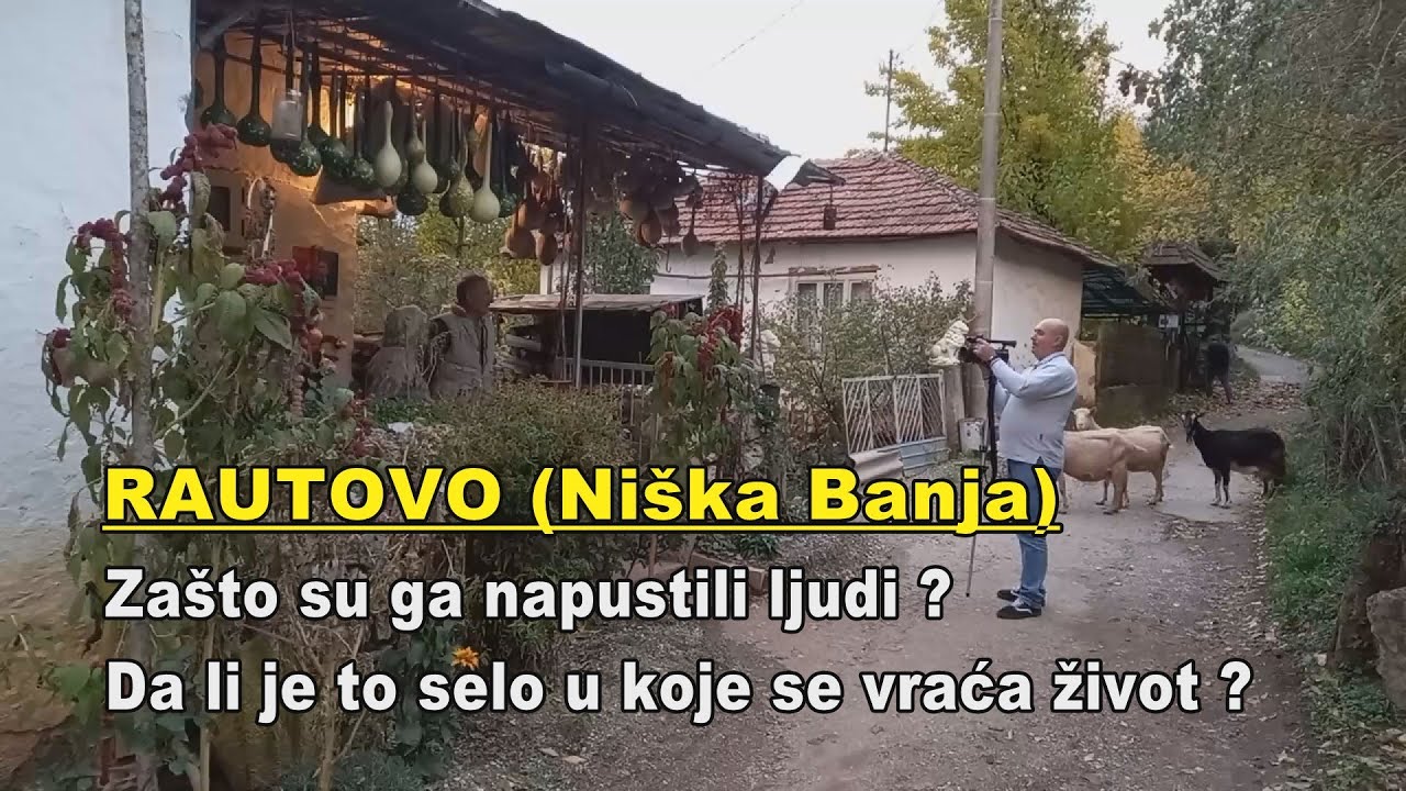 RAUTOVO (Niška Banja) - Zašto su ljudi napustili ovo selo, ima li nade za novi život ?