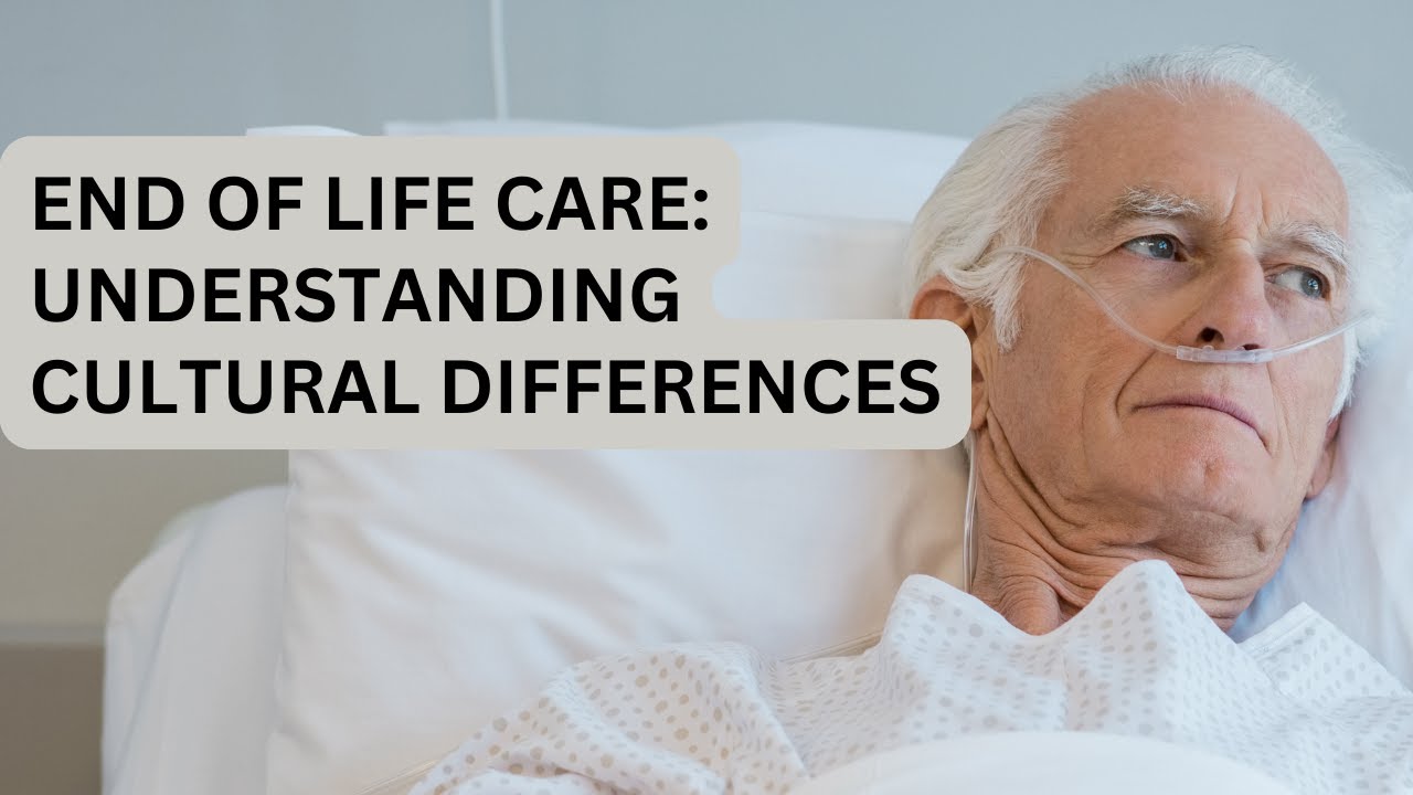 End of Life Care: Understanding Cultural Differences