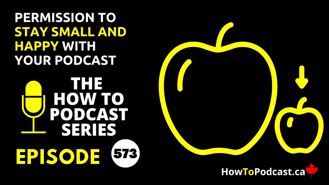 Permission to Stay Small and Happy with Your Podcast - Podcasting Tips, The How To Podcast Series