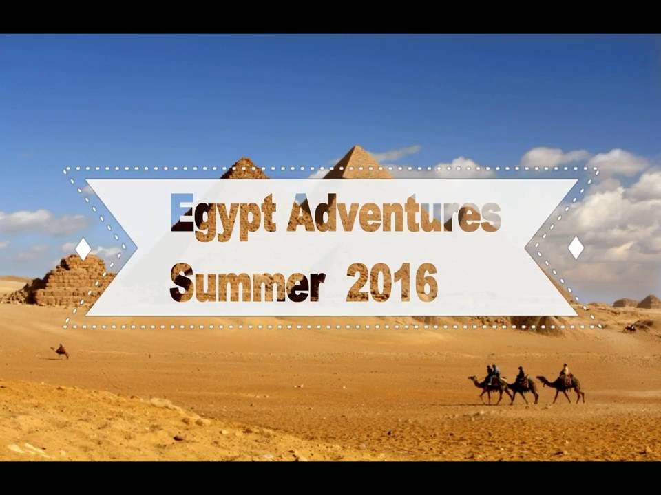 Egypt 2016 Summer Adventures Trailer