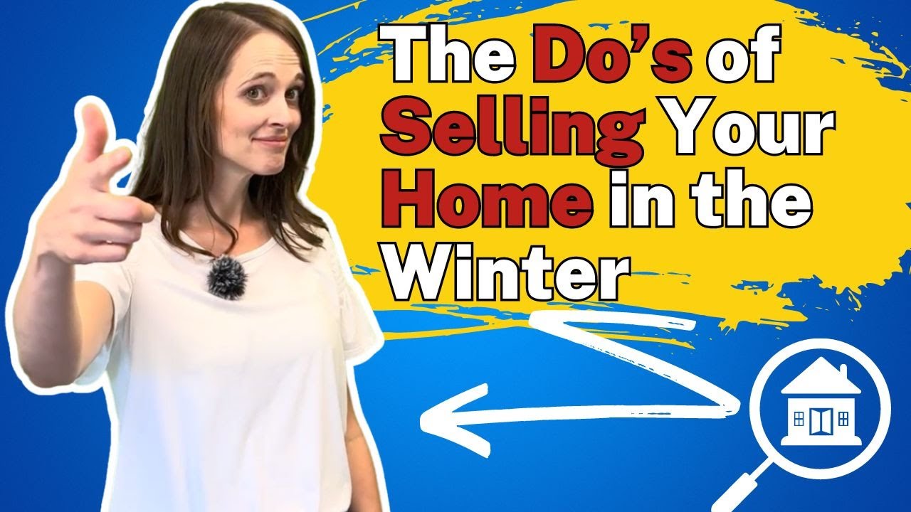 The Do&rsquo;s of Selling Your Home in the Winter