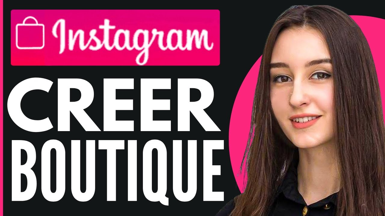 Comment Cr&eacute;er Une Boutique Sur Instagram ( Mise &agrave; Jour 2025 )