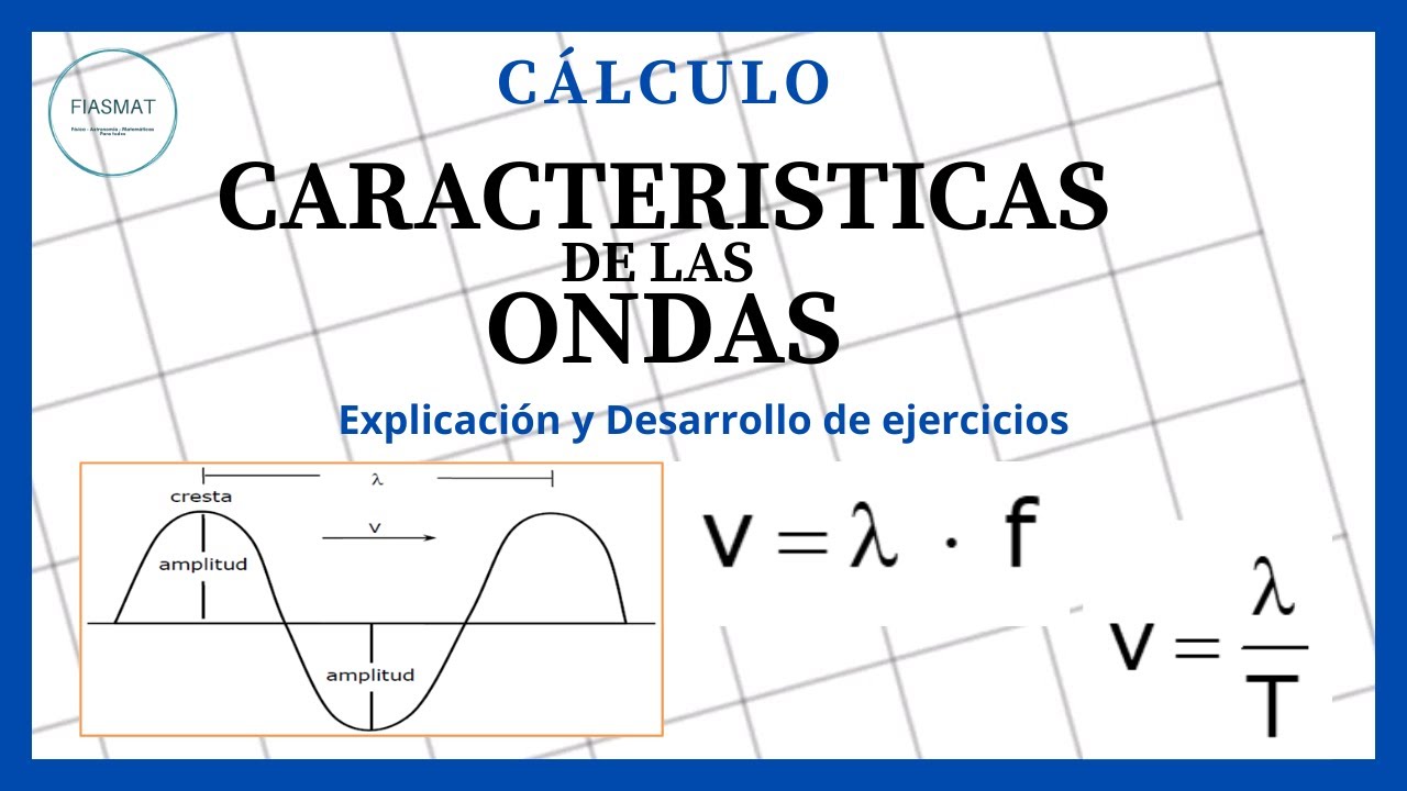 Características de las ondas: Frecuencia, Periodo, Longitud de onda y rapidez de propagación