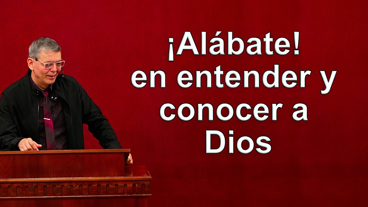 Alábate en entender y en conocer a Dios, Jeremías 9:23-24 Pastor Joel Ramos