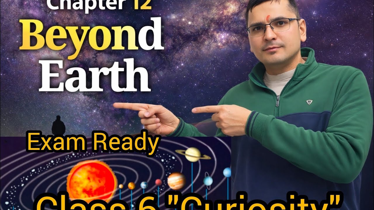 Class 6 Curiosity Chapter 12 | Beyond Earth 🌍🚀 | Full Explanation in Hindi | Exam Ready 2026