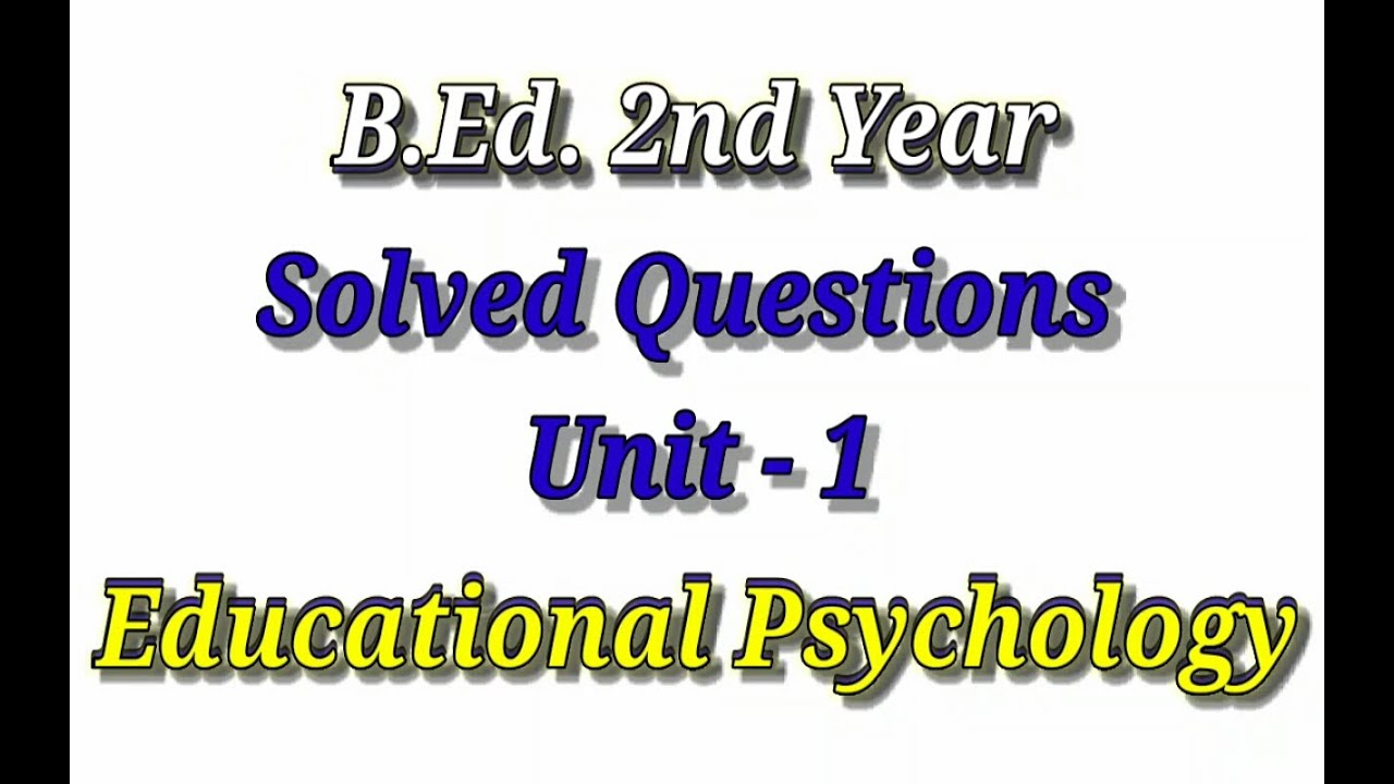 B.Ed. 2nd Year/ Educational Psychology /Solved Questions of Unit-1