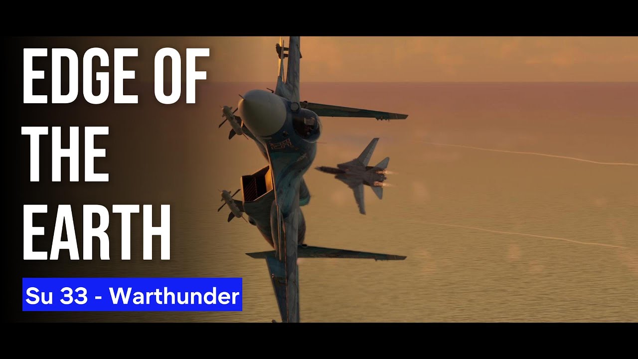 Edge of the earth | Su 33 7 kills | (Warthunder)
