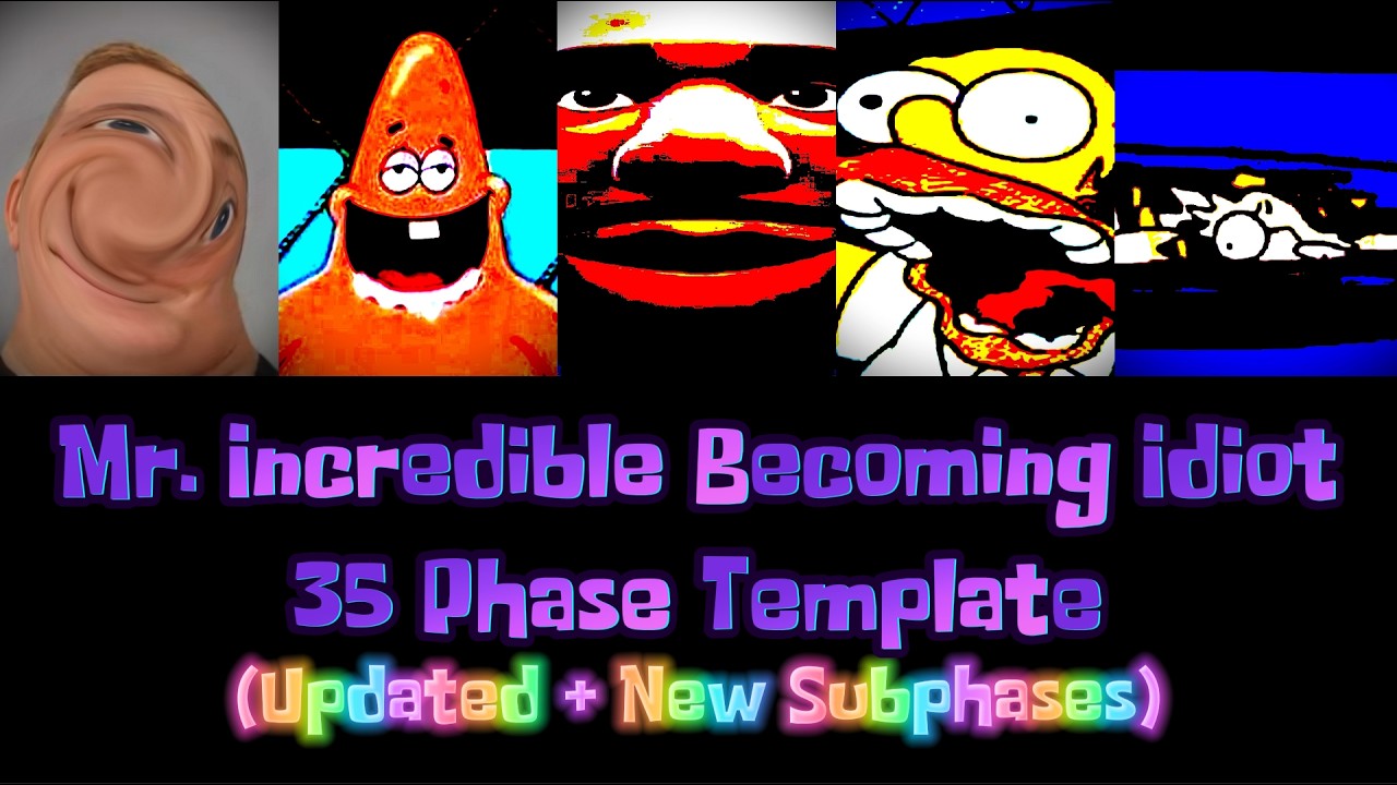 Mr. Incredible Becoming Idiot: 35 Phase Template (Updated w/ New Subphases) [Read Description]