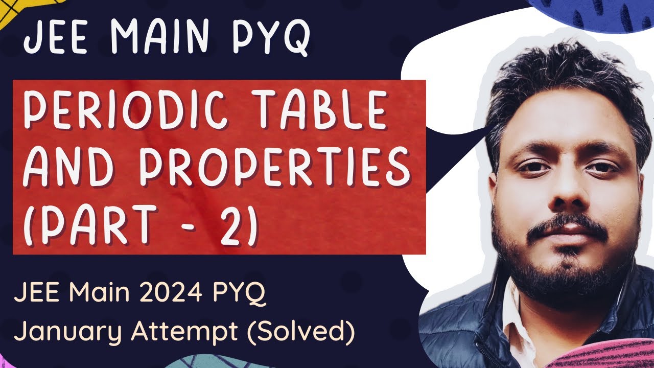 Periodic Table (Part 2) | Previous years JEE main questions solved (JEE Main 2024 January attempt)