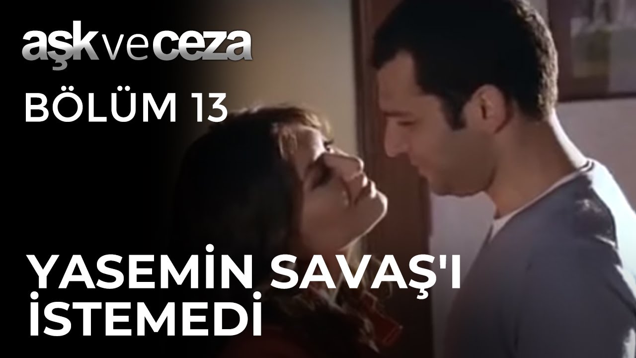Yasemin, Savaş'ı İstemedi | Aşk ve Ceza 13. Bölüm