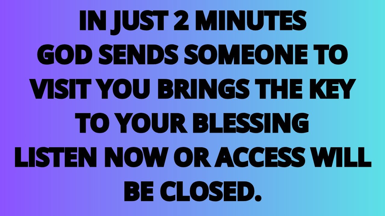 The Angeles Says: In Just 2 Minutes God Sends Someone to Visit You.