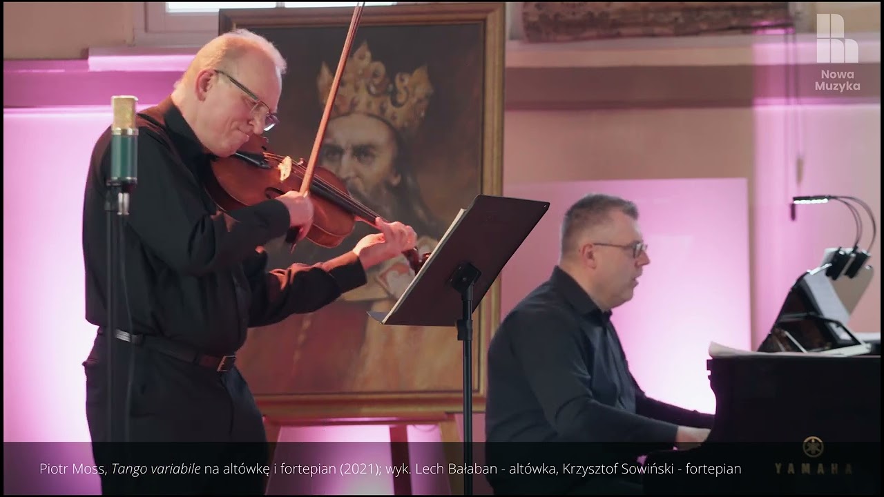 PIOTR MOSS  - TANGO VARIABILE(2021),  LECH BAŁABAN - VIOLA, KRZYSZTOF SOWIŃSKI - PIANO
