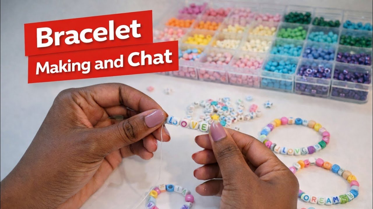 Chatting and making Bracelets