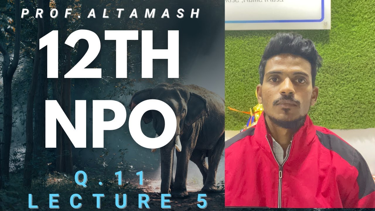 #5 | 12 Class | NPO | Q.11 |Maharashtra Board | Altamash sir
