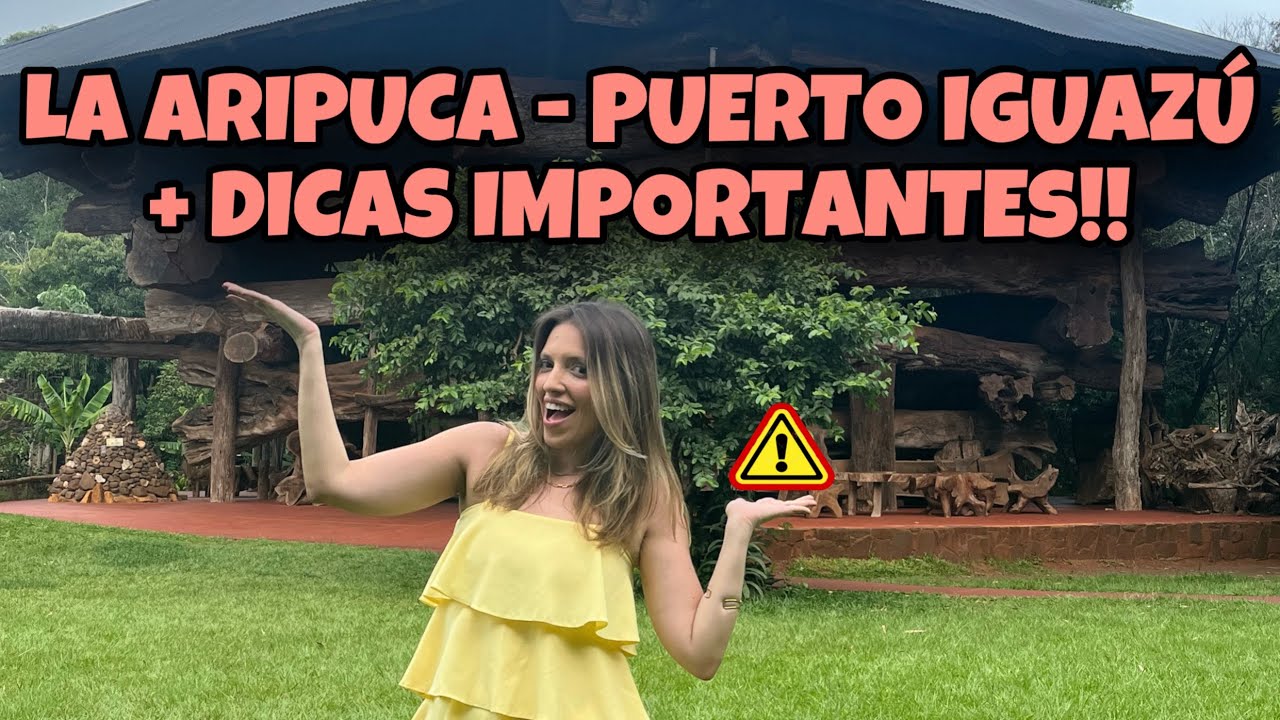 LA ARIPUCA - PUERTO IGUAZÚ + DICAS IMPORTANTES