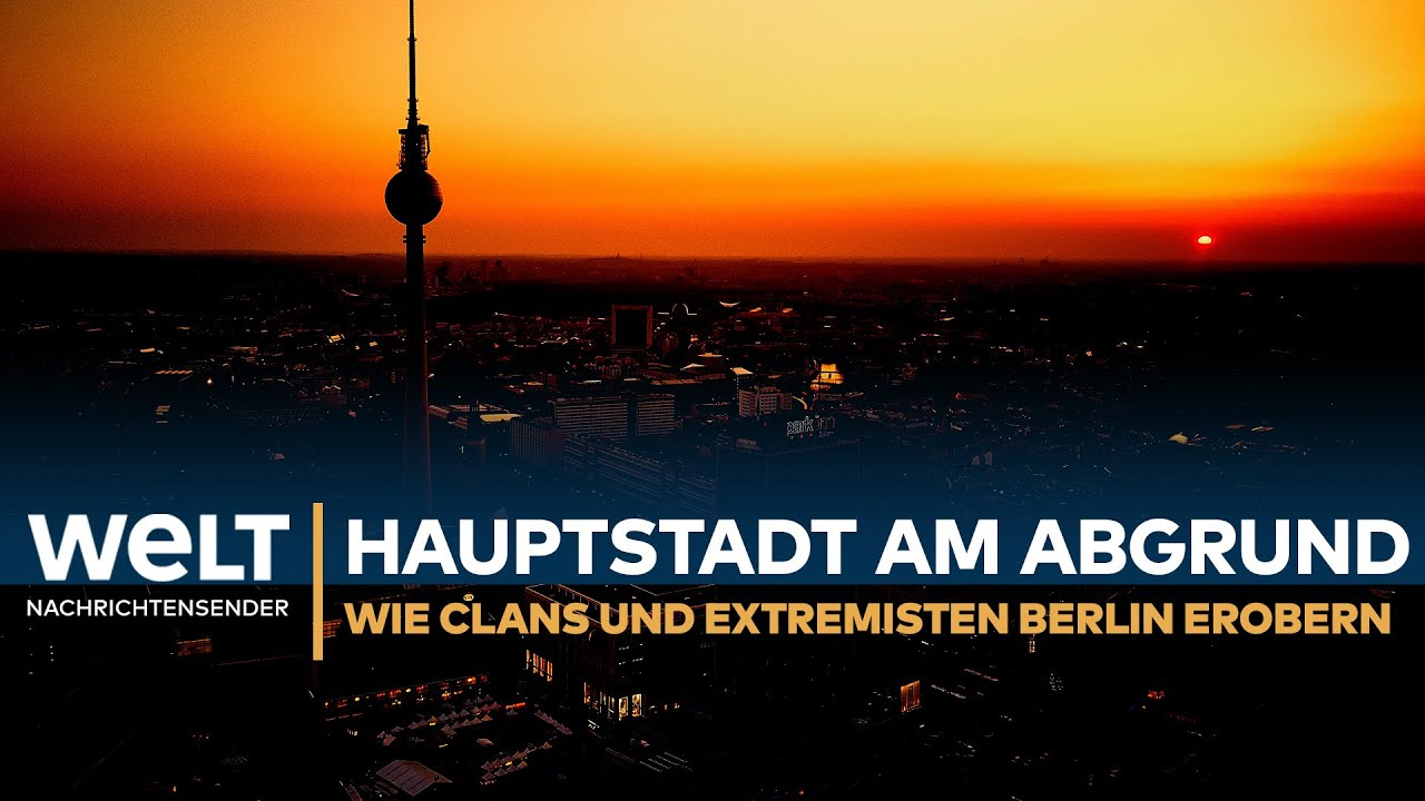 Hauptstadt am Abgrund – Wie Clans und Extremisten Berlin erobern I WELT REPORTAGE