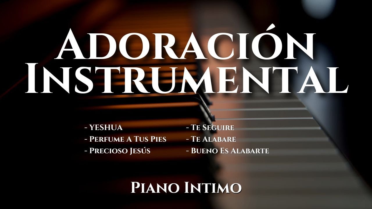ADORACION INSTRUMENTAL VOL. 11 | PARA ORAR Y MEDITAR | LAS MEJORES ALABANZAS PARA ADORAR A DIOS