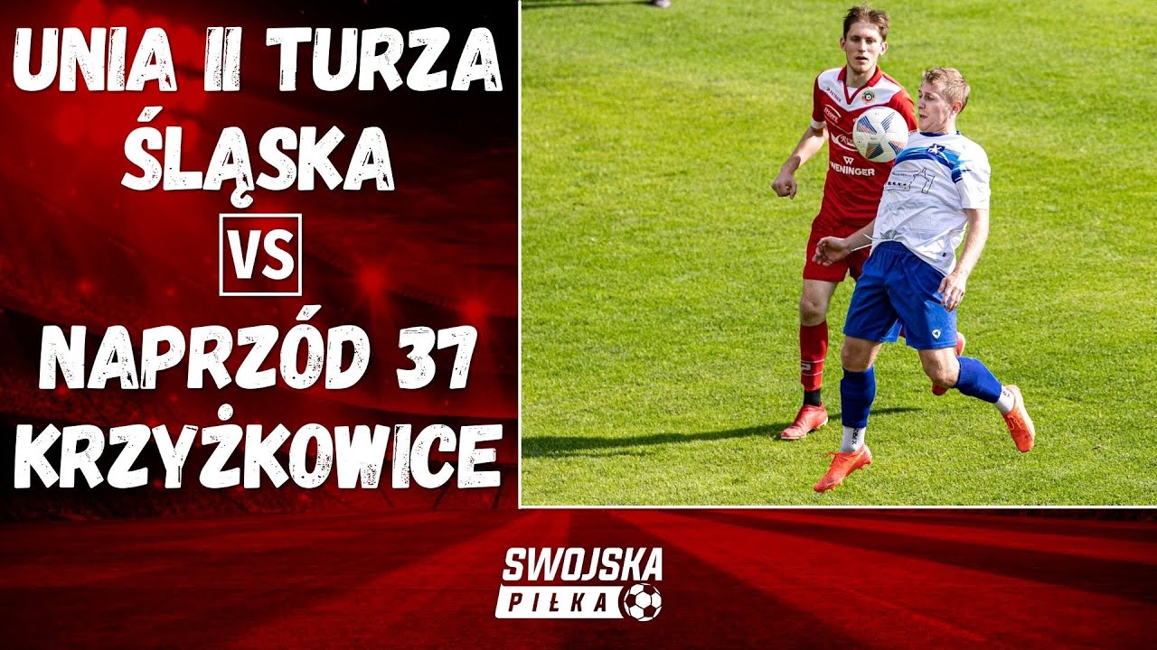 BARAŻ O A KLASĘ (PÓŁFINAŁ): UNIA II TURZA ŚLĄSKA - NAPRZÓD 37 KRZYŻKOWICE (SKRÓT MECZU)